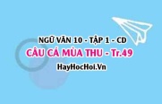 Soạn bài Câu cá mùa thu trang 49 lớp 10 Cánh Diều tập 1